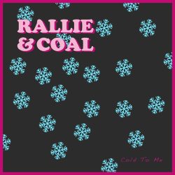 2480. Rallie & Coal “Cold To Me”