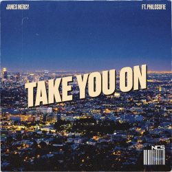 2549. James Mercy ft. PhiloSofie “Take You On”